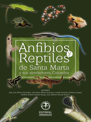 cover image of Anfibios y reptiles de Santa Marta y sus alrededores Colombia